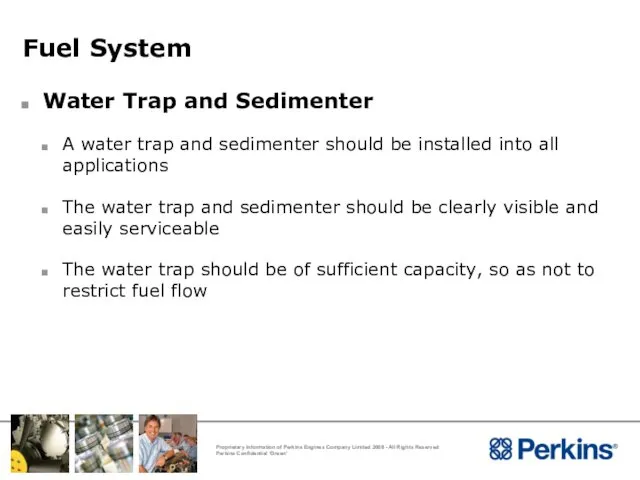 Fuel System Water Trap and Sedimenter A water trap and sedimenter