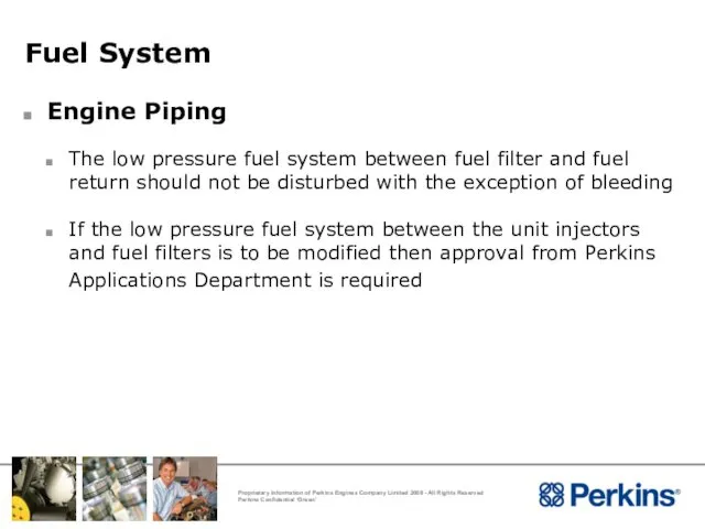 Fuel System Engine Piping The low pressure fuel system between fuel