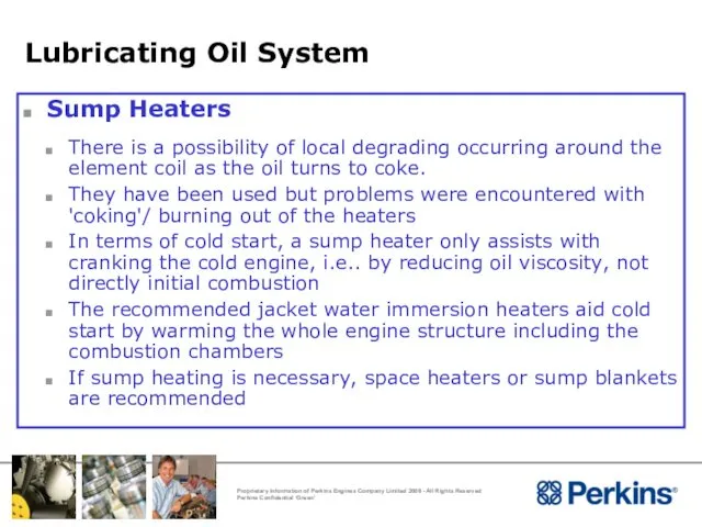 Lubricating Oil System Sump Heaters There is a possibility of local