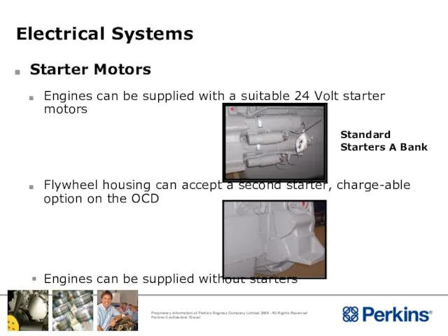 Electrical Systems Starter Motors Engines can be supplied with a suitable