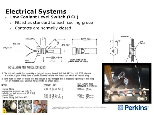 Electrical Systems Low Coolant Level Switch (LCL) Fitted as standard to