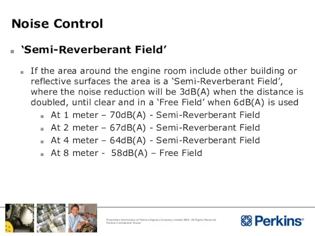 Noise Control ‘Semi-Reverberant Field’ If the area around the engine room