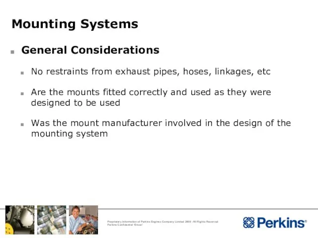 Mounting Systems General Considerations No restraints from exhaust pipes, hoses, linkages,