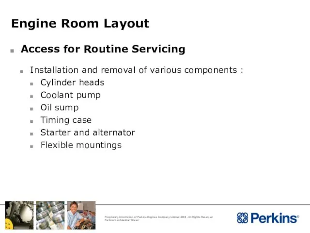 Engine Room Layout Access for Routine Servicing Installation and removal of