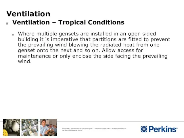 Ventilation Ventilation – Tropical Conditions Where multiple gensets are installed in