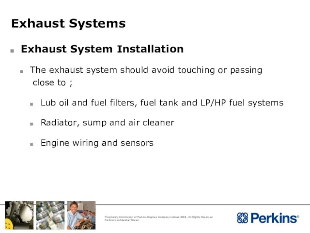 Exhaust Systems Exhaust System Installation The exhaust system should avoid touching