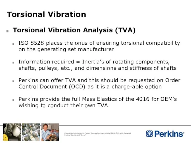 Torsional Vibration Torsional Vibration Analysis (TVA) ISO 8528 places the onus