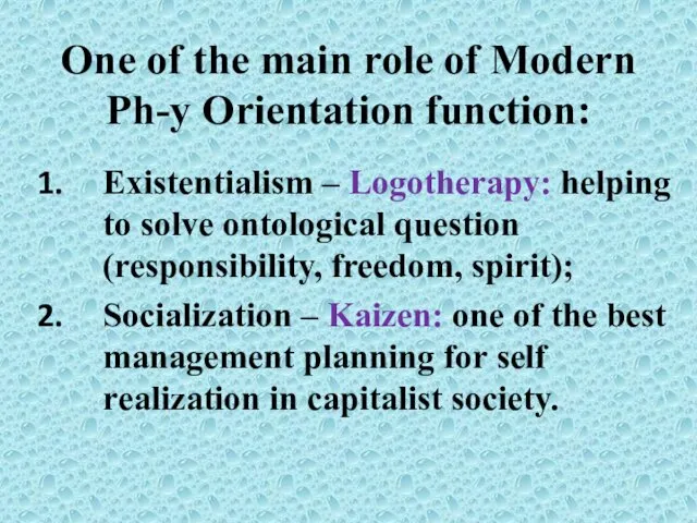 One of the main role of Modern Ph-y Orientation function: Existentialism