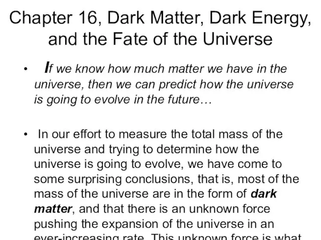 Chapter 16, Dark Matter, Dark Energy, and the Fate of the