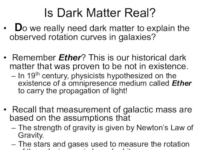 Is Dark Matter Real? Do we really need dark matter to