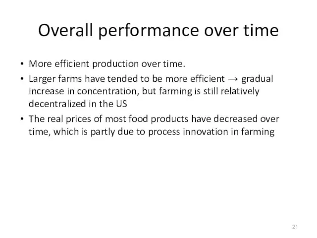 Overall performance over time More efficient production over time. Larger farms