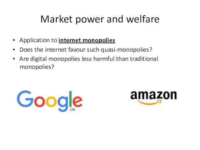 Market power and welfare Application to internet monopolies Does the internet