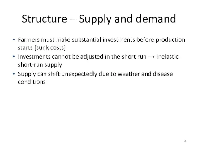 Structure – Supply and demand Farmers must make substantial investments before