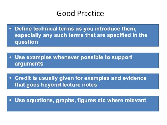 Good Practice Use examples whenever possible to support arguments Define technical