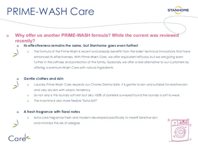 PRIME-WASH Care Why offer us another PRIME-WASH formula? While the current