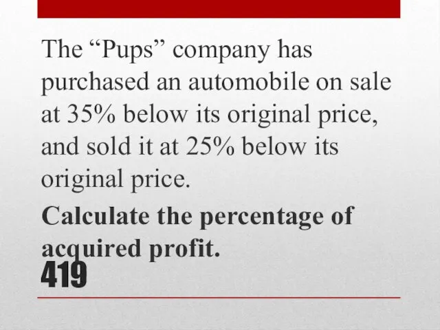 419 The “Pups” company has purchased an automobile on sale at