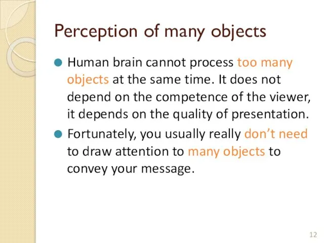 Perception of many objects Human brain cannot process too many objects