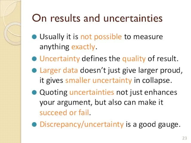 On results and uncertainties Usually it is not possible to measure