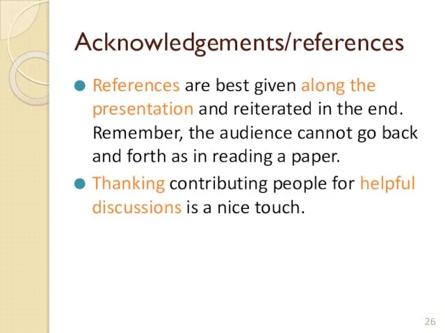 Acknowledgements/references References are best given along the presentation and reiterated in