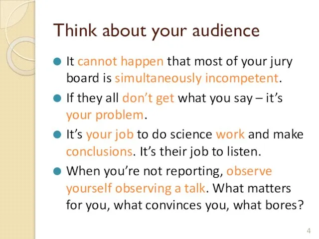 Think about your audience It cannot happen that most of your