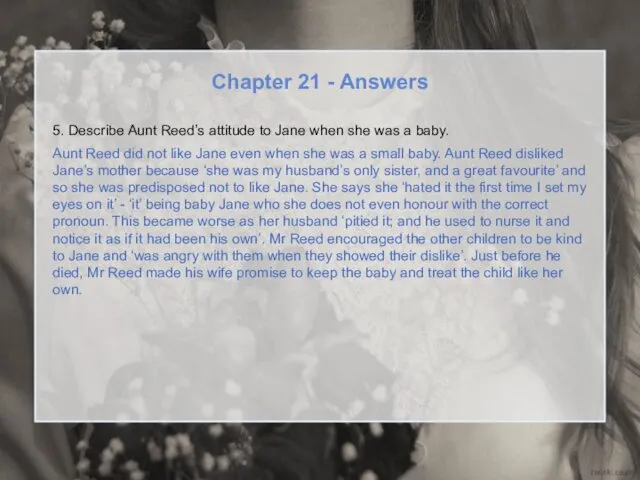 Chapter 21 - Answers 5. Describe Aunt Reed’s attitude to Jane