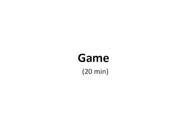 Game (20 min)