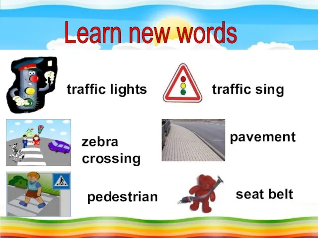 Learn new words traffic lights zebra crossing pedestrian traffic sing pavement seat belt