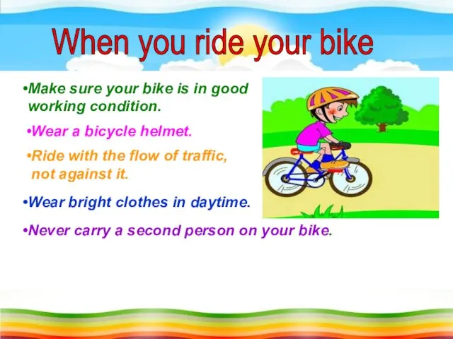 When you ride your bike Make sure your bike is in