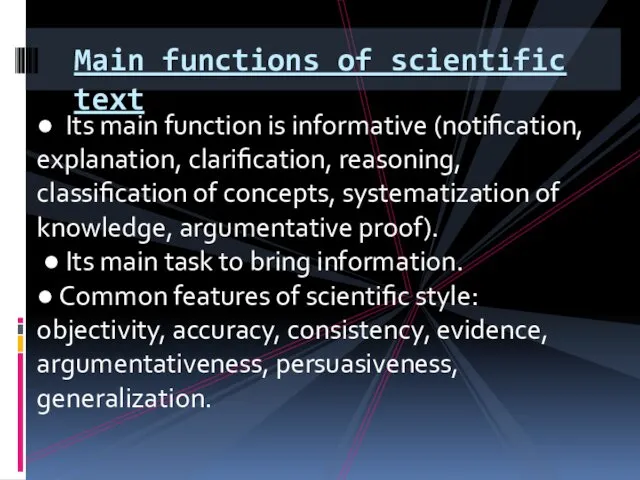 ● Its main function is informative (notification, explanation, clarification, reasoning, classification