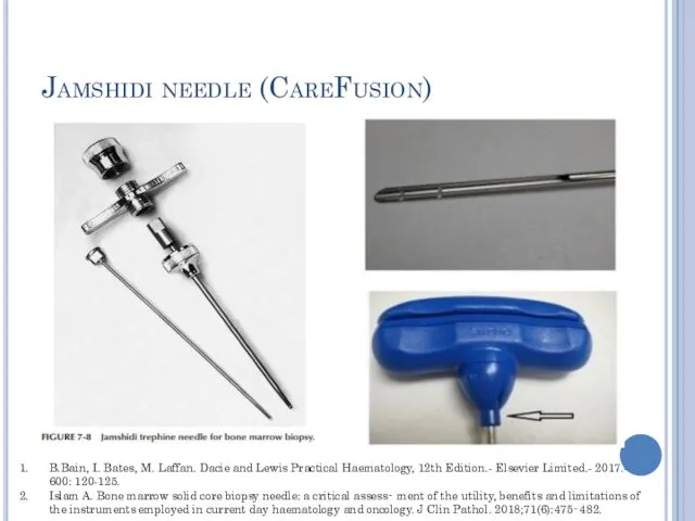 Jamshidi needle (CareFusion) B.Bain, I. Bates, M. Laffan. Dacie and Lewis