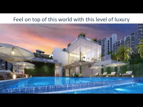 Feel on top of this world with this level of luxury