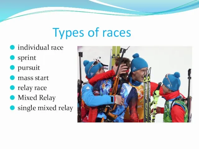 Types of races individual race sprint pursuit mass start relay race Mixed Relay single mixed relay