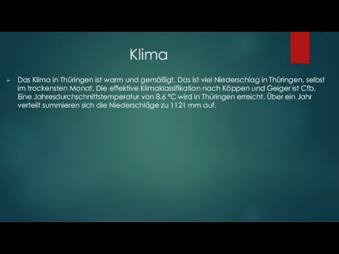 Klima Das Klima in Thüringen ist warm und gemäßigt. Das ist