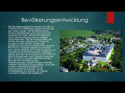 Bevölkerungsentwicklung Die Bevölkerungszahl Sachsens war seit ca. 1950 bis 2013 rückläufig,