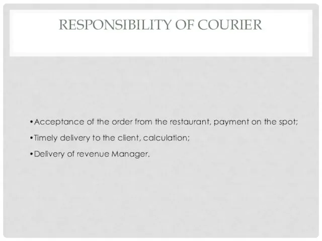 RESPONSIBILITY OF COURIER Acceptance of the order from the restaurant, payment