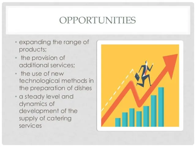 OPPORTUNITIES expanding the range of products; the provision of additional services;