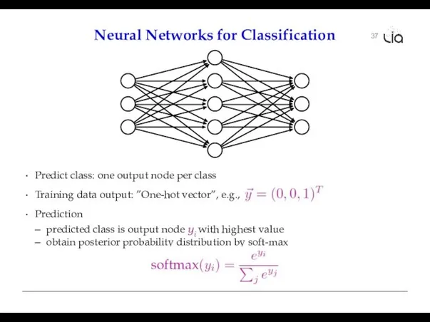 37 Neural Networks for Classification Predict class: one output node per