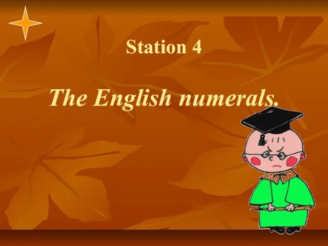 Station 4 The English numerals.