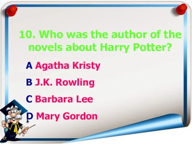 10. Who was the author of the novels about Harry Potter?