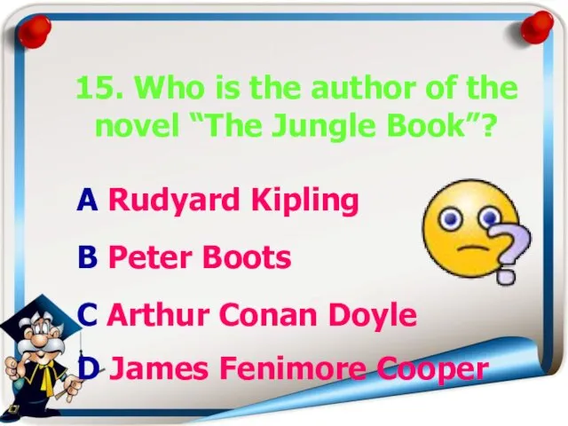 15. Who is the author of the novel “The Jungle Book”?