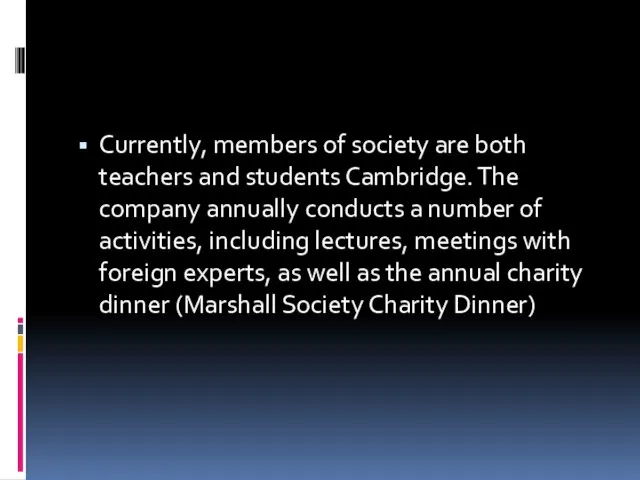 Currently, members of society are both teachers and students Cambridge. The