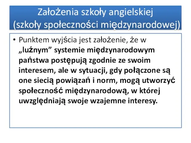 Punktem wyjścia jest założenie, że w „luźnym” systemie międzynarodowym państwa postępują