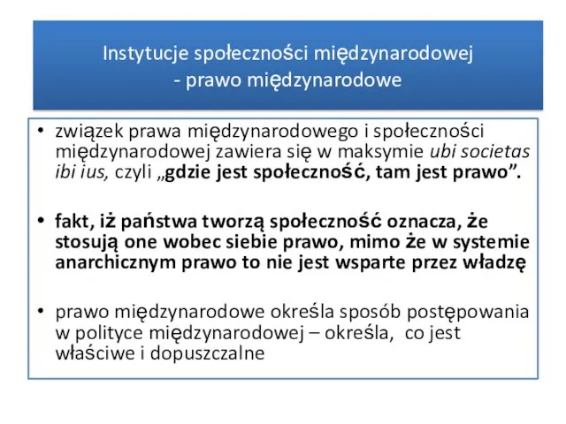 związek prawa międzynaro­dowego i społeczności międzynarodowej zawiera się w maksymie ubi