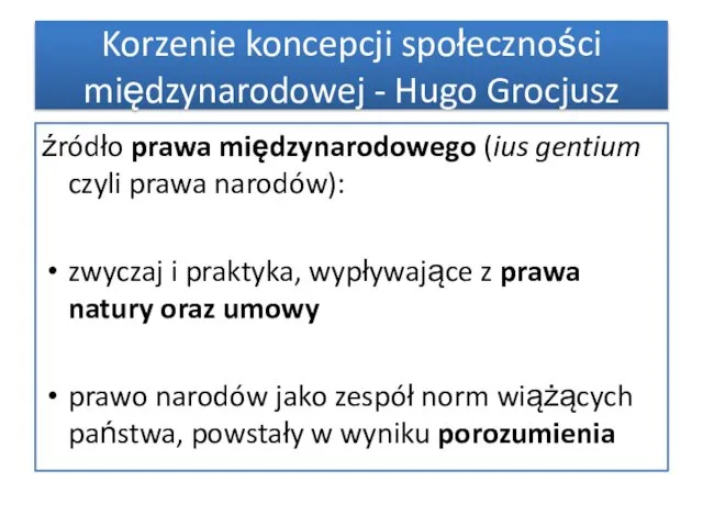 źródło prawa międzynarodowego (ius gentium czyli prawa narodów): zwyczaj i praktyka,