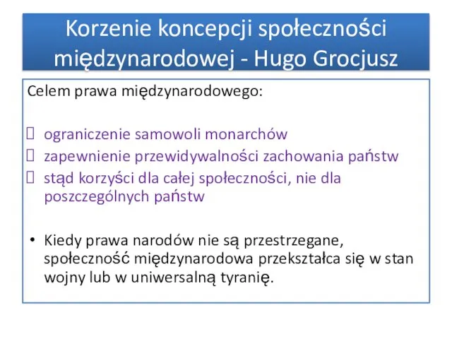 Celem prawa międzynarodowego: ograniczenie samowoli monarchów zapewnienie przewidywalności zachowania państw stąd