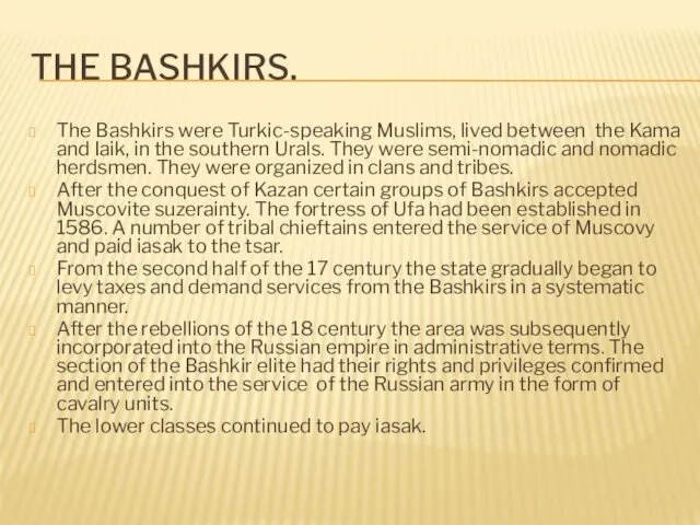 THE BASHKIRS. The Bashkirs were Turkic-speaking Muslims, lived between the Kama