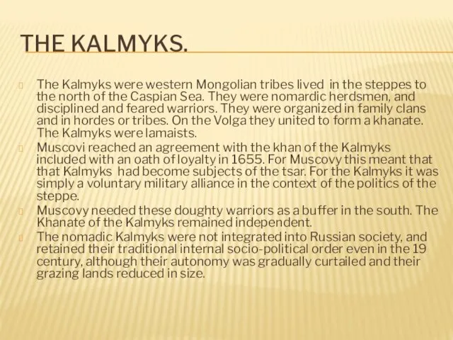 THE KALMYKS. The Kalmyks were western Mongolian tribes lived in the
