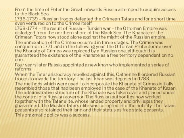 From the time of Peter the Great onwards Russia attemped to