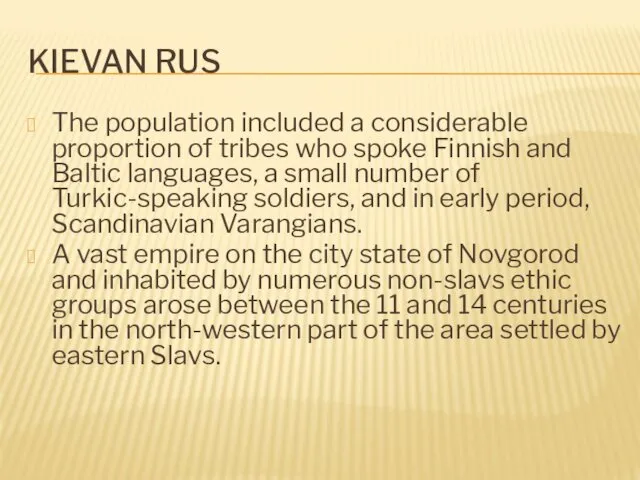 KIEVAN RUS The population included a considerable proportion of tribes who