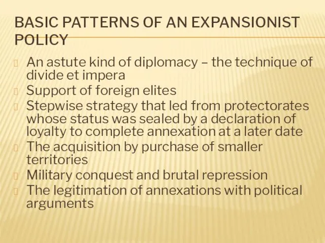 BASIC PATTERNS OF AN EXPANSIONIST POLICY An astute kind of diplomacy
